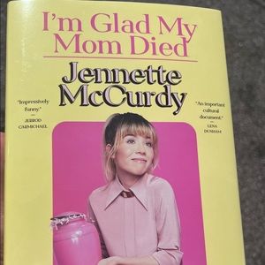 I’m Glad My Mom Died by Jennette McCurdy